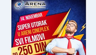SUPER UTORAK U "ARENI": Svi filmovi po ceni od 250 dinara